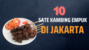 rekomendasi sate kambing empuk di jakarta