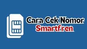 Cara Cek Nomor Smartfren