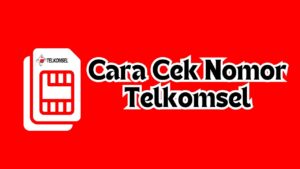 Cara Cek Nomor Telkomsel