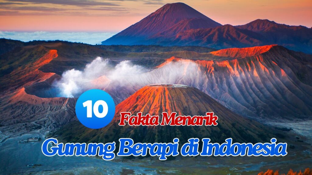 Fakta Menarik Gunung Berapi di Indonesia